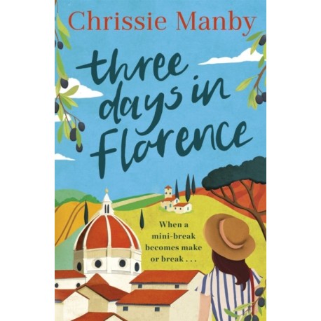 Three Days in Florence: A totally perfect, escapist summer romance in beautiful Italy