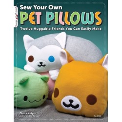 Sew Your Own Pet Pillows: Twelve Huggable Friends You Can Easily Make