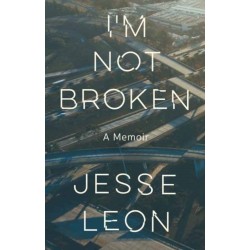 I'm Not Broken: A Memoir