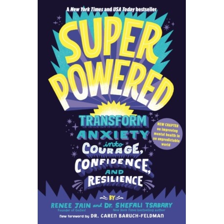 Superpowered: Transform Anxiety into Courage, Confidence, and Resilience