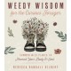 Weedy Wisdom for the Curious Forager: Common Wild Plants to Nourish Your Body & Soul