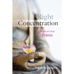 Right Concentration: A Practical Guide to the Jhanas