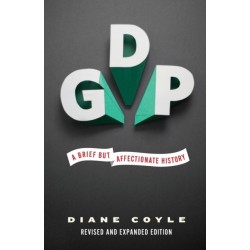GDP: A Brief but Affectionate History - Revised and expanded Edition