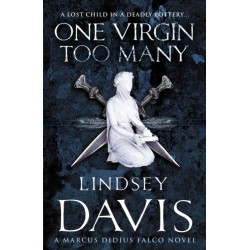 One Virgin Too Many: (Marco Didius Falco: book XI): an unputdownable Roman mystery from bestselling author Lindsey Davis