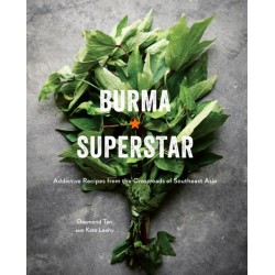 Burma Superstar: Addictive Recipes from the Crossroads of Southeast Asia [A Cookbook]