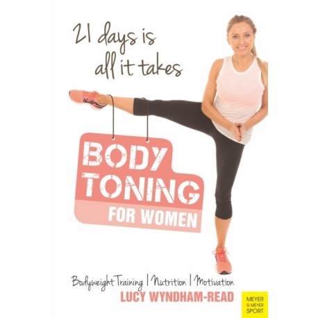 Body Toning for Women: Bodyweight Training / Nutrition / Motivation - 21 Days is All it Takes