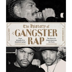 The History of Gangster Rap: From Schoolly D to Kendrick Lamar, the Rise of a Great American Art Form
