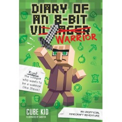 Diary of an 8-Bit Warrior: An Unofficial Minecraft Adventure