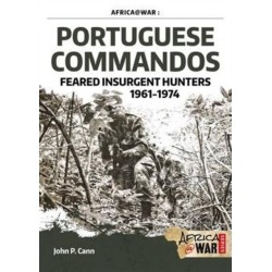 Portuguese Commandos: Feared Insurgent Hunters, 1961-1974