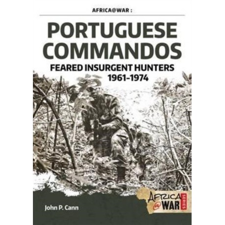 Portuguese Commandos: Feared Insurgent Hunters, 1961-1974