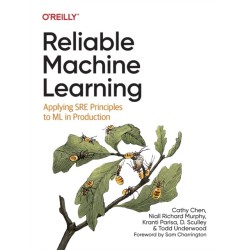 Reliable Machine Learning: Applying SRE Principles to ML in Production
