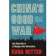 China’s Good War: How World War II Is Shaping a New Nationalism