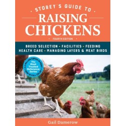 Storey's Guide to Raising Chickens, 4th Edition: Breed Selection, Facilities, Feeding, Health Care, Managing Layers & Meat Birds