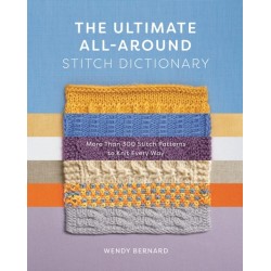 The Ultimate All-Around Stitch Dictionary: More Than 300 Stitch Patterns to Knit Every Way