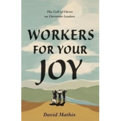 Workers for Your Joy: The Call of Christ on Christian Leaders