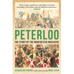 Peterloo: The Story of the Manchester Massacre