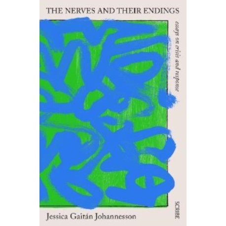 The Nerves and Their Endings: essays on crisis and response