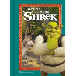 How to Be More Shrek: An Ogre's Guide to Life
