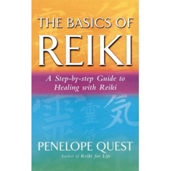 The Basics Of Reiki: A step-by-step guide to reiki practice
