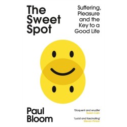 The Sweet Spot: Suffering, Pleasure and the Key to a Good Life