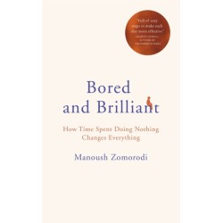 Bored and Brilliant: How Time Spent Doing Nothing Changes Everything