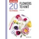 All-New Twenty to Make: Flowers to Knit
