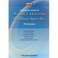 A Complete Guide to Writing and Delivering Wedding Speeches: The Easyway Revised Edition 2022