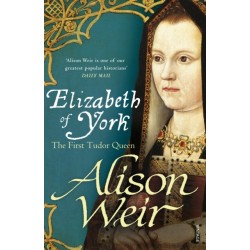 Elizabeth of York: The First Tudor Queen
