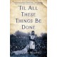 Til All These Things Be Done: A Novel