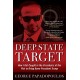 Deep State Target: How I Got Caught in the Crosshairs of the Plot to Bring Down President Trump