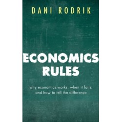 Economics Rules: Why Economics Works, When It Fails, and How To Tell The Difference