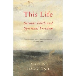 This Life: Secular Faith and Spiritual Freedom