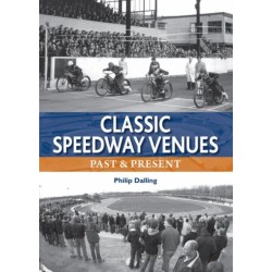 Classic Speedway Venues - updated edition: Past and Present
