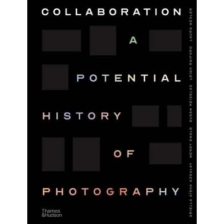 Collaboration: A Potential History of Photography