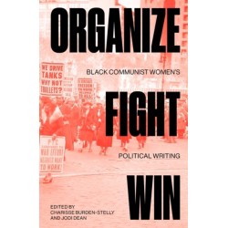 Organize, Fight, Win: Black Communist Women's Political Writing