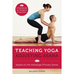 Teaching Yoga, Adjusting Asana: A handbook for students and teachers