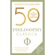 50 Philosophy Classics: Thinking, Being, Acting Seeing - Profound Insights and Powerful Thinking from Fifty Key Books
