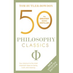 50 Philosophy Classics: Thinking, Being, Acting Seeing - Profound Insights and Powerful Thinking from Fifty Key Books