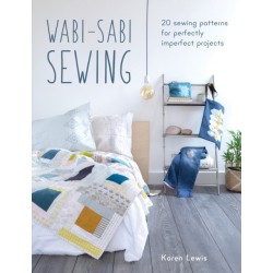 Wabi-Sabi Sewing: 20 Sewing Patterns for Perfectly Imperfect Projects