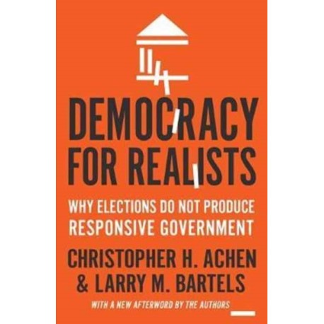 Democracy for Realists: Why Elections Do Not Produce Responsive Government