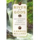River of the Gods: Genius, Courage, and Betrayal in the Search for the Source of the Nile