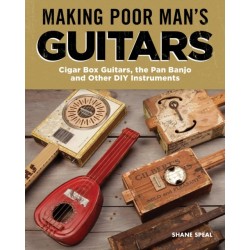 Making Poor Man's Guitars: Cigar Box Guitars and Other DIY Instruments