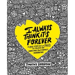 I Always Think It's Forever: A Love Story Set in Paris as Told by an Unreliable but Earnest Narrator (A Memoir)
