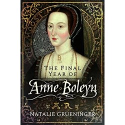 The Final Year of Anne Boleyn
