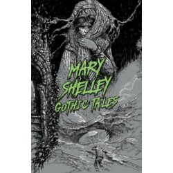 Mary Shelley: Gothic Tales