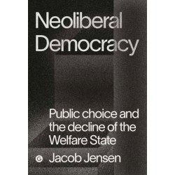 The Marketizers: Public Choice and the Origins of the Neoliberal Order