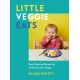 Little Veggie Eats: Easy Weaning Recipes for All the Family to Enjoy