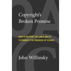 Copyright's Broken Promise: How the Law Now Impedes the 'Progress of Science' and How it Can Be Fixed