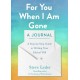 For You When I Am Gone: A Journal: A Step-by-Step Guide to Writing Your Ethical Will