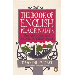 The Book of English Place Names: How Our Towns and Villages Got Their Names